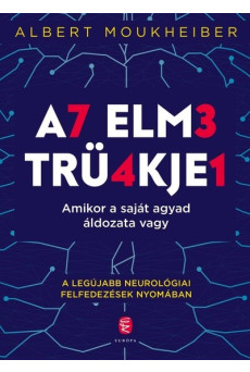 Az elme trükkjei - Amikor a saját agyad áldozata vagy (új kiadás)