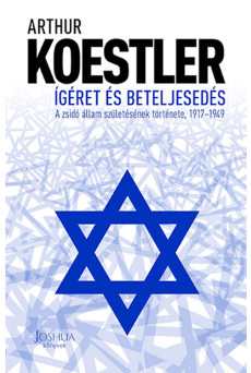 Ígéret és beteljesedés - A zsidó állam születésének története, 1917-1949 (új kiadás)