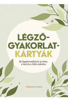 Légzőgyakorlat-kártyák - 50 légzőgyakorlat meditációhoz az elme, a test és a lélek számára