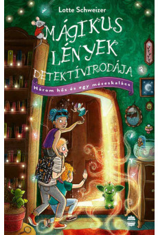Mágikus Lények Detektívirodája - Három hős és egy mézeskalács - Mágikus Lények Detektívirodája