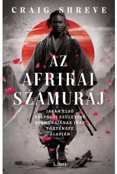 Az afrikai szamuráj - Japán első külföldi születésű szamurájának igaz története alapján