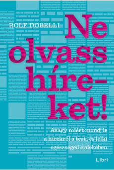 Ne olvass híreket! - Avagy miért mondj le a hírekről a testi és lelki egészséged érdekében