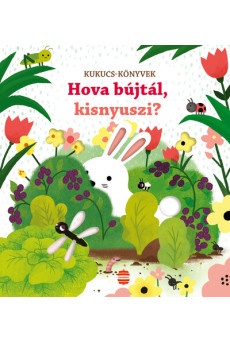 Hova bújtál, kisnyuszi? - Kukucs-könyvek (új kiadás)