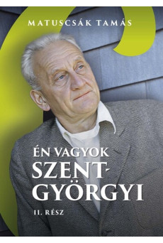 Én vagyok Szent-Györgyi II. rész