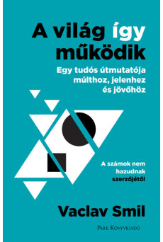 A világ így működik - Egy tudós útmutatója múlthoz, jelenhez és jövőhöz