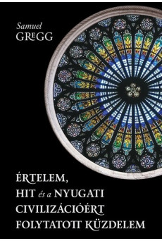 Értelem, hit és a nyugati civilizációért folytatott küzdelem