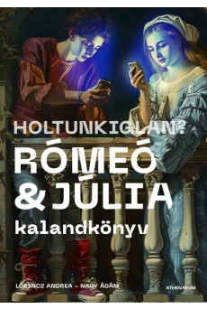 Holtunkiglan? - Rómeó és Júlia - kalandkönyv