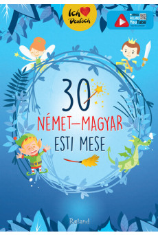 30 német-magyar esti mese (új kiadás) - Ich liebe Deutsch