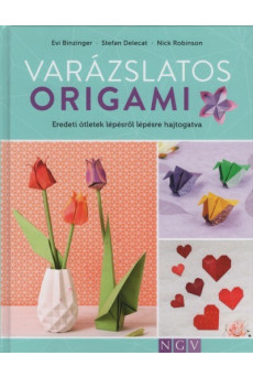 Varázslatos origami - Eredeti ötletek lépésről lépésre hajtogatva