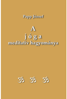 A jóga meditatív hagyománya - Patandzsali „Jóga szútrái”
