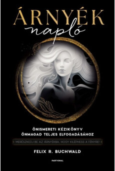 Árnyéknapló - Önismereti kézikönyv önmagad teljes elfogadásához