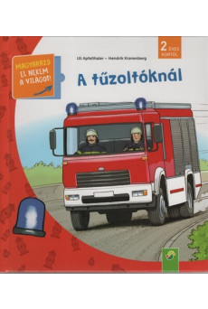 A tűzoltóknál - Magyarázd el nekem a világot! / És már ezt is tudom