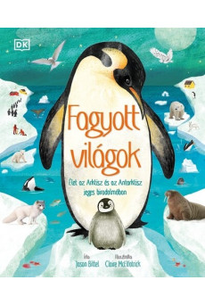 Fagyott világok - Élet az Arktisz és az Antarktisz jeges birodalmában