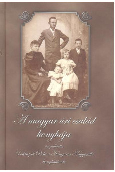 A magyar úri család konyhája