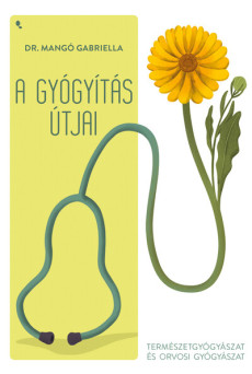 A gyógyítás útjai - Természetgyógyászat és orvosi gyógyászat