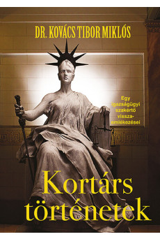 Kortárs történetek - Egy igazságügyi szakértő visszaemlékezései