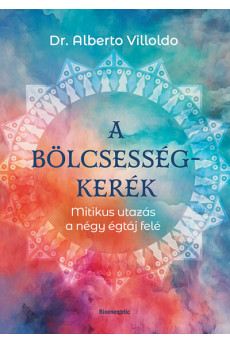 A bölcsességkerék - Mitikus utazás a négy égtáj felé