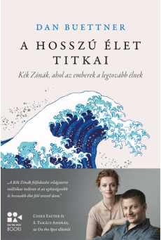 A hosszú élet titkai - Kék Zónák, ahol az emberek a legtovább élnek - On The Spot Books (új kiadás).