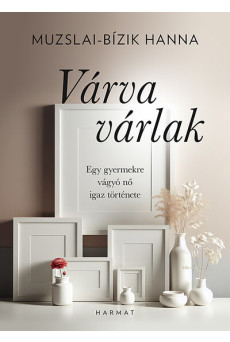 Várva várlak - Egy gyermekre vágyó nő igaz története