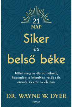 Siker és belső béke - Töltsd meg az életed hálával, kapcsolódj a lelkedhez, találj célt, örömöt és erőt az életben (e-könyv)