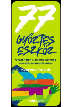 77 győztes eszköz - Gyakorlatok a sikeres sportoló mentális felkészüléséhez