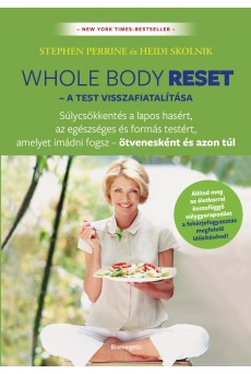 Whole body reset – A test visszafiatalítása - Súlycsökkenés a lapos hasért és formás testért, amelyet imádni fogsz – ötvenesként (e-könyv)