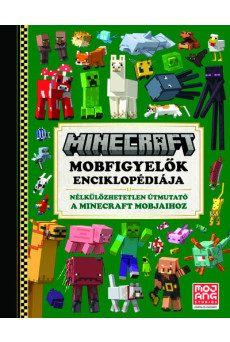 Minecraft: Mobfigyelők enciklopédiája - Nélkülözhetetlen útmutató a Minecraft mobjaihoz