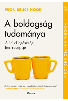 A boldogság tudománya - A lelki egészség hét receptje - MAP-sorozat