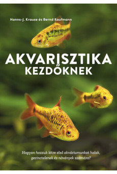 Akvarisztika kezdőknek - Hogyan hozzuk létre első akváriumunkat halak, gerinctelenek és növények számára?