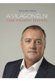 A világon élni csak hősként érdemes