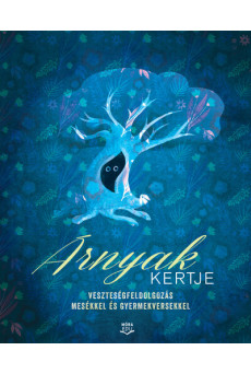 Árnyak kertje - Veszteségfeldolgozás mesékkel és gyermekversekkel