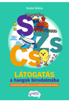 Látogatás a hangok birodalmába S-ZS-CS - Fejlesztő élménytár a S-ZS-CS hangok automatizálásához, gyakorlásához