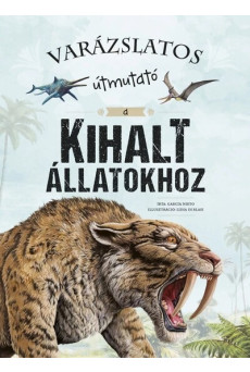 Varázslatos útmutató a kihalt állatokhoz