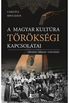 A magyar kultúra törökségi kapcsolatai - Népzene, néprajz, nyelvészet