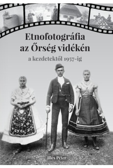 Etnofotográfia az Őrség vidékén