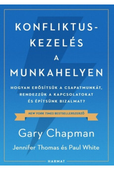 Konfliktuskezelés a munkahelyen - Hogyan erősítsük a csapatmunkát, rendezzük a kapcsolatokat és erősítsük a bizalmat?