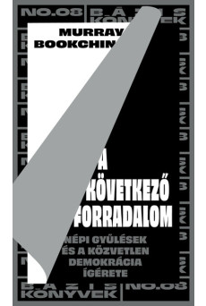 A következő forradalom - Népi gyűlések és a közvetlen demokrácia ígérete - Bázis könyvek