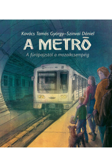 A metró - A fúrópajzstól a mozaikcsempéig