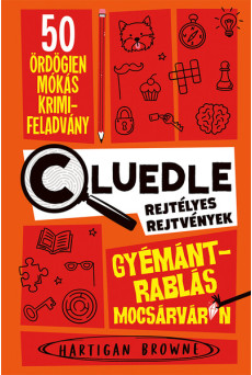 Gyémántrablás Mocsárváron - Cluedle - Rejtélyes rejtvények 1.