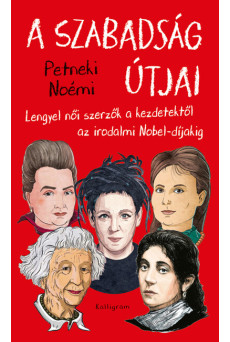 A szabadság útjai - Lengyel női szerzők a kezdetektől az irodalmi Nobel-díjakig