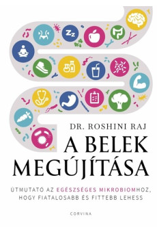 A belek megújítása - Útmutató az egészséges mikrobiomhoz, hogy fiatalosabb és fittebb lehess