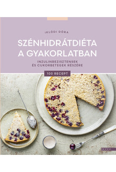 Szénhidrátdiéta a gyakorlatban - Inzulinrezisztensek és cukorbetegek részére