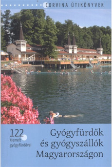 Gyógyfürdők és gyógyszállók Magyarországon /122 kiemelt gyógyfürdővel