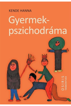 Gyermekpszichodráma - A gyermeki kreativitás öngyógyító ereje - Osiris tankönyvek