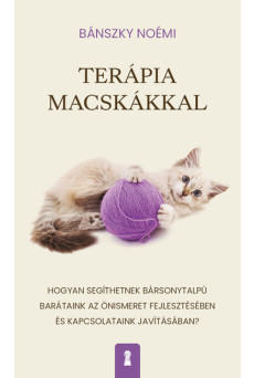 Terápia macskákkal - Hogyan segíthetnek bársonytalpú barátaink az önismeret fejlesztésében és kapcsolataink javításában?