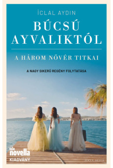 Búcsú Ayvaliktól - A három nővér titkai
