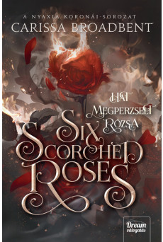 Six Scorched Roses – Hat megperzselt rózsa