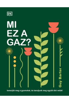 Mi ez a gaz?  - Ismerjük meg a gyomokat, és tanuljunk meg együtt élni velük!