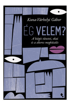 Ég velem? - A kiégés tünetei, okai és a sikeres megküzdés