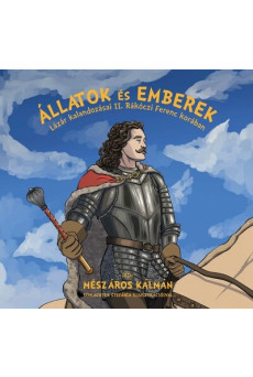 Állatok és emberek - Lázár kalandozásai II. Rákóczi Ferenc korában